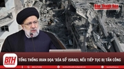 Iran dọa “xóa sổ” Israel nếu bị tấn công một lần nữa
