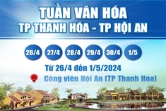 [Infographics] – Tuần văn hóa thành phố Thanh Hóa - thành phố Hội An năm 2024
